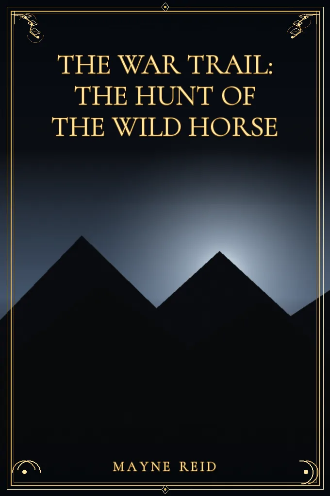 Cover of The War Trail: The Hunt of the Wild Horse