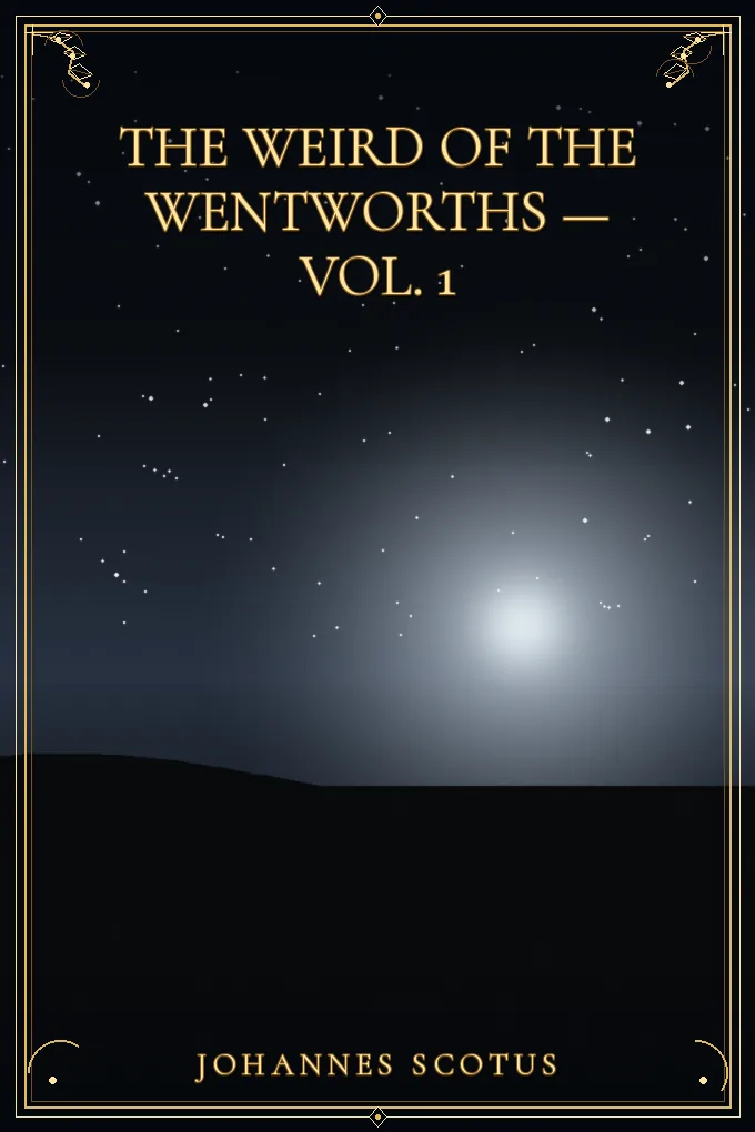 The Weird of the Wentworths — Vol. 1