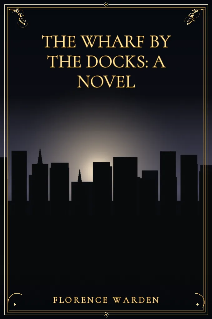 Cover of The Wharf by the Docks: A Novel