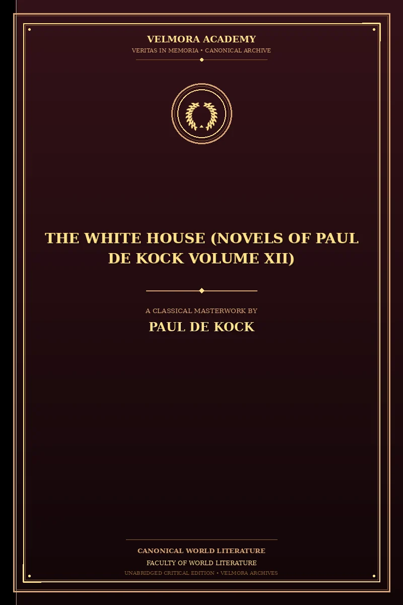 The White House (Novels of Paul de Kock Volume XII)