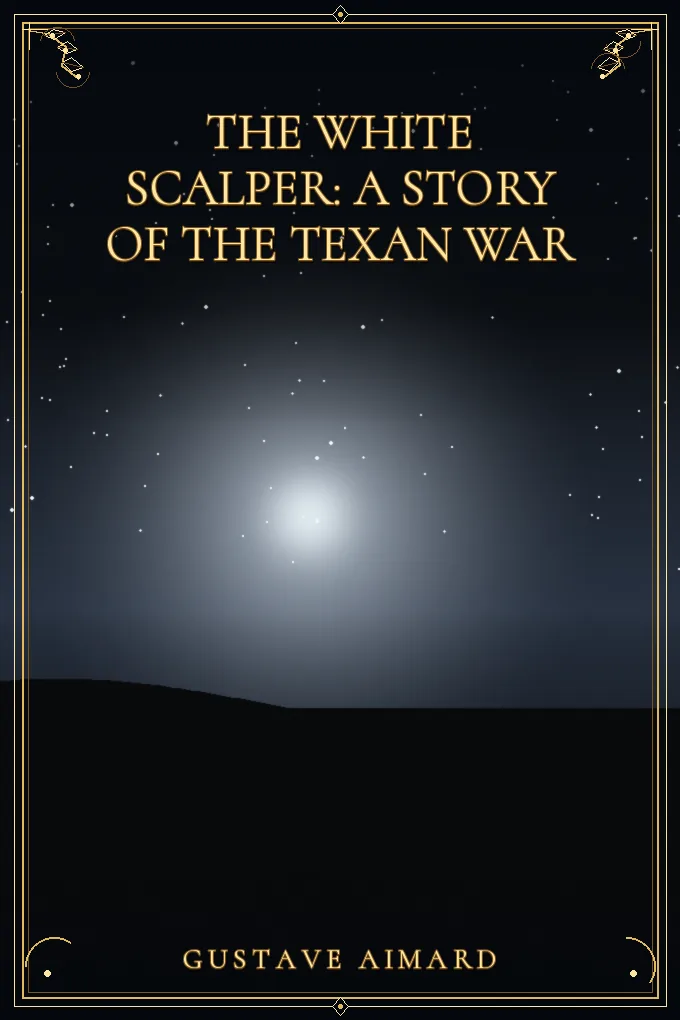 The White Scalper: A Story of the Texan War