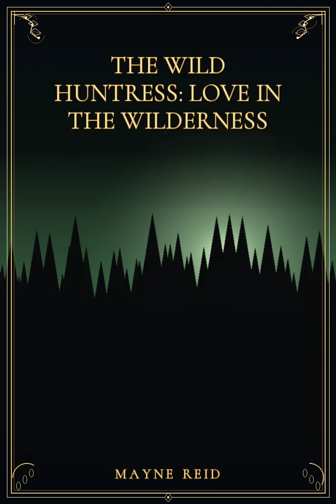 The Wild Huntress: Love in the Wilderness