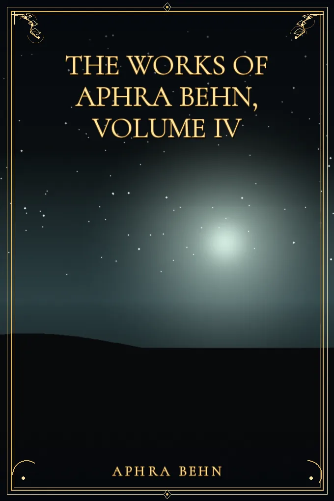 The Works of Aphra Behn, Volume IV