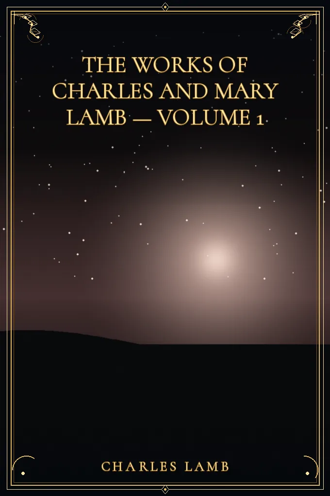 The Works of Charles and Mary Lamb — Volume 1
