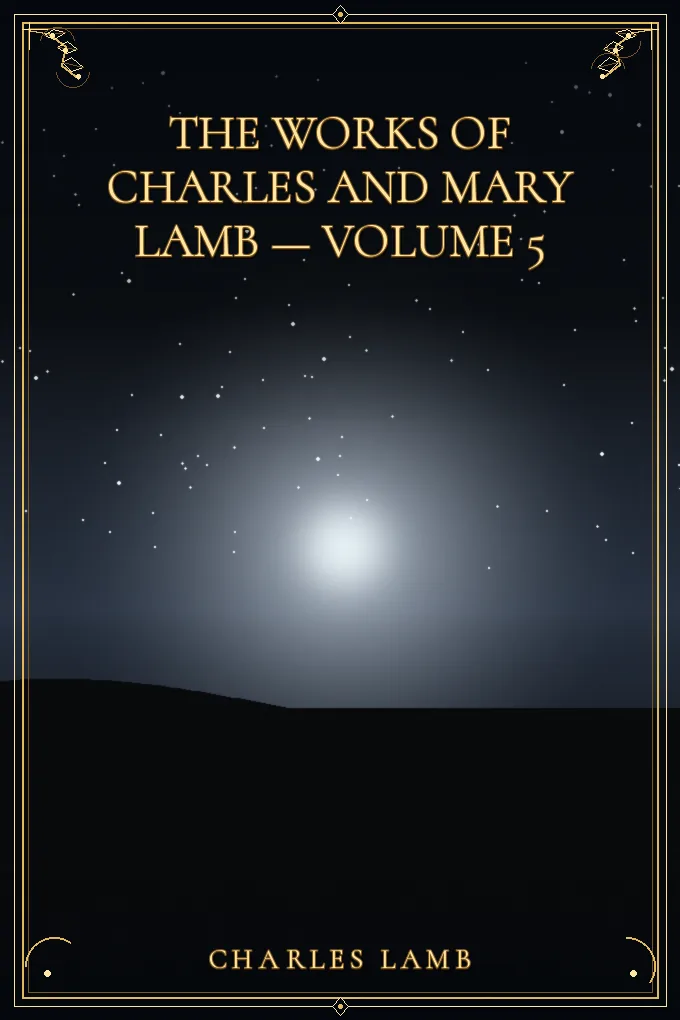 The Works of Charles and Mary Lamb — Volume 5