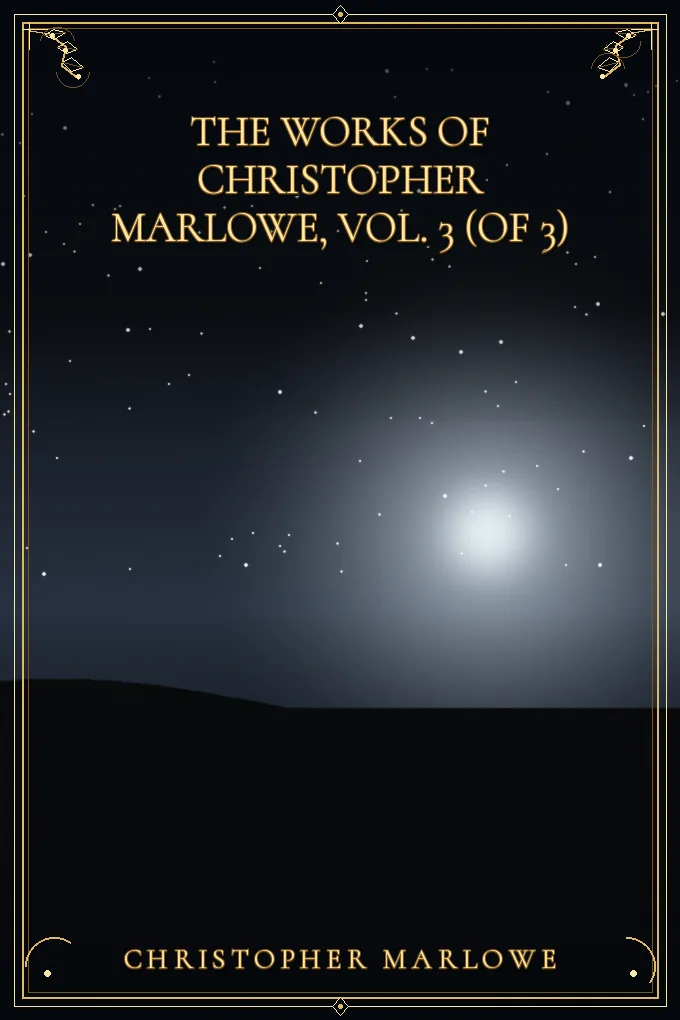 Cover of The Works of Christopher Marlowe, Vol. 3 (of 3)