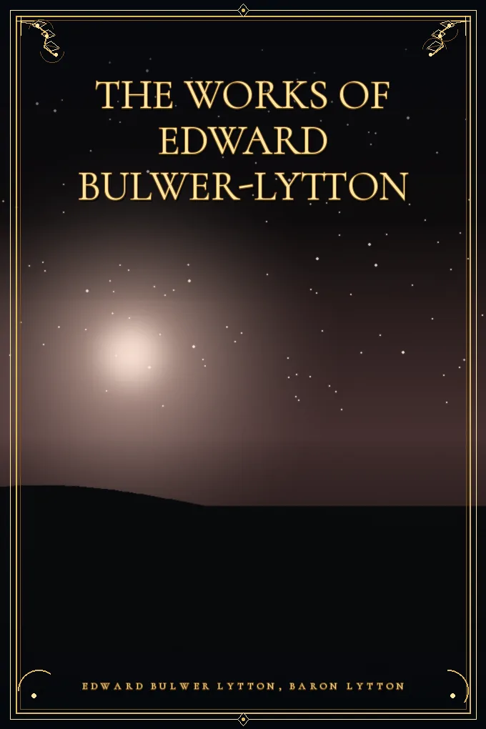 The Works of Edward Bulwer-Lytton