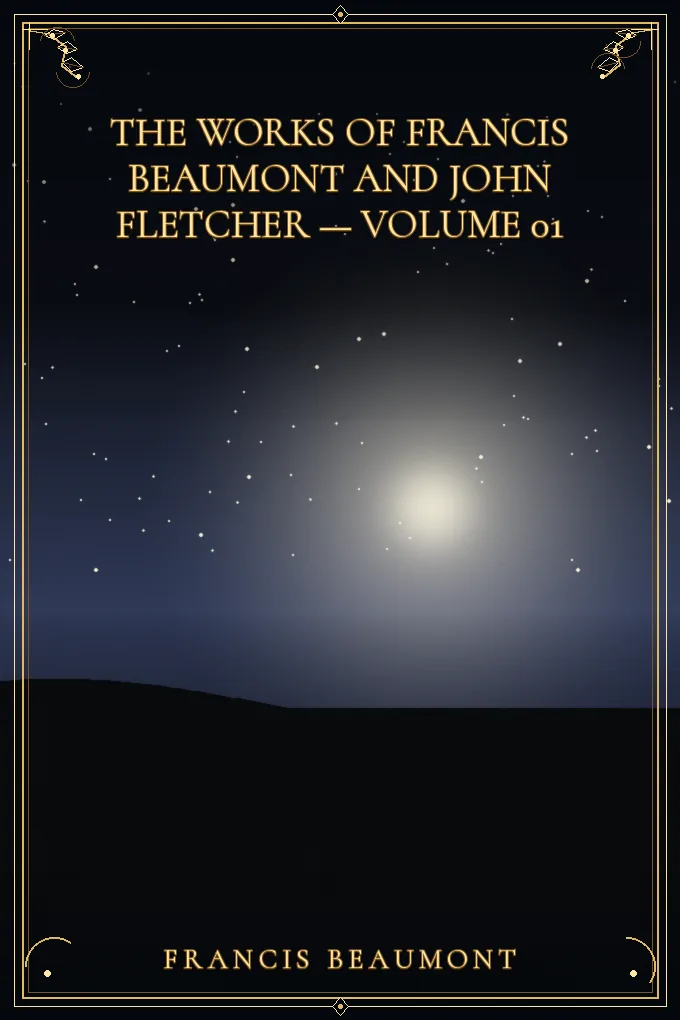 Cover of The Works of Francis Beaumont and John Fletcher — Volume 01