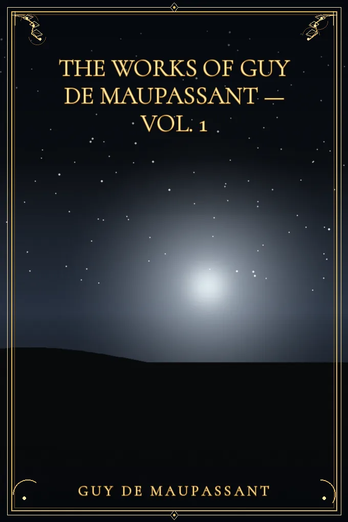 Cover of The Works of Guy de Maupassant — Vol. 1