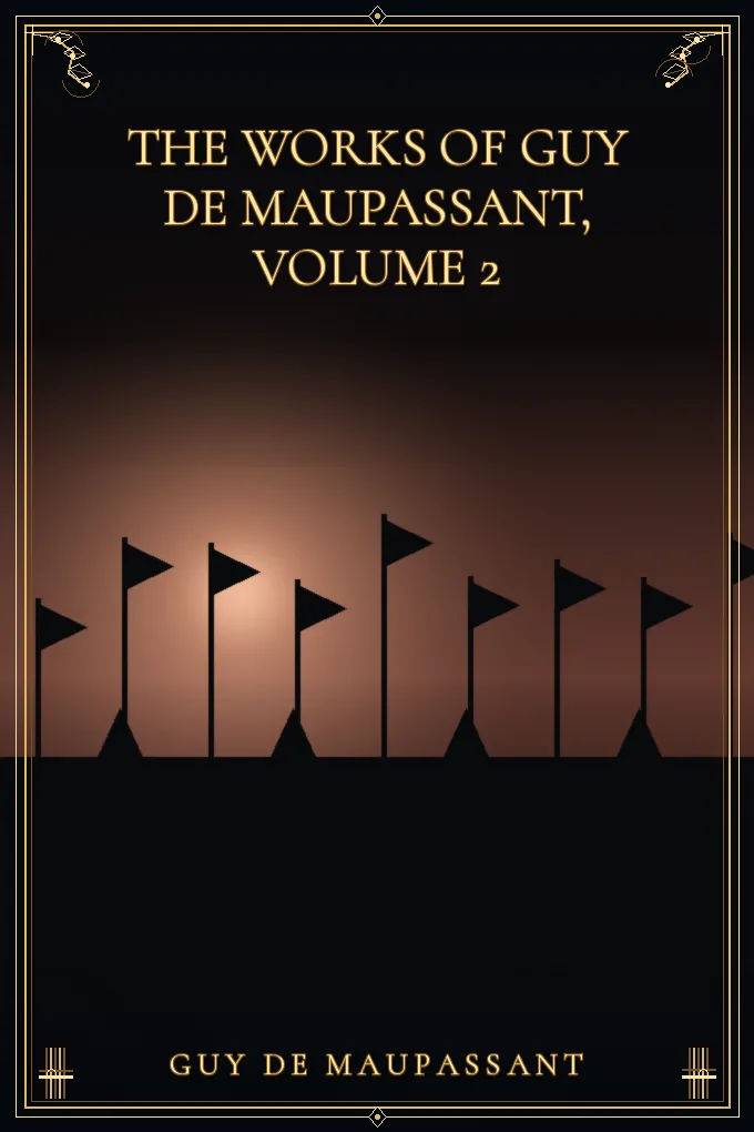 The Works of Guy de Maupassant, Volume 2