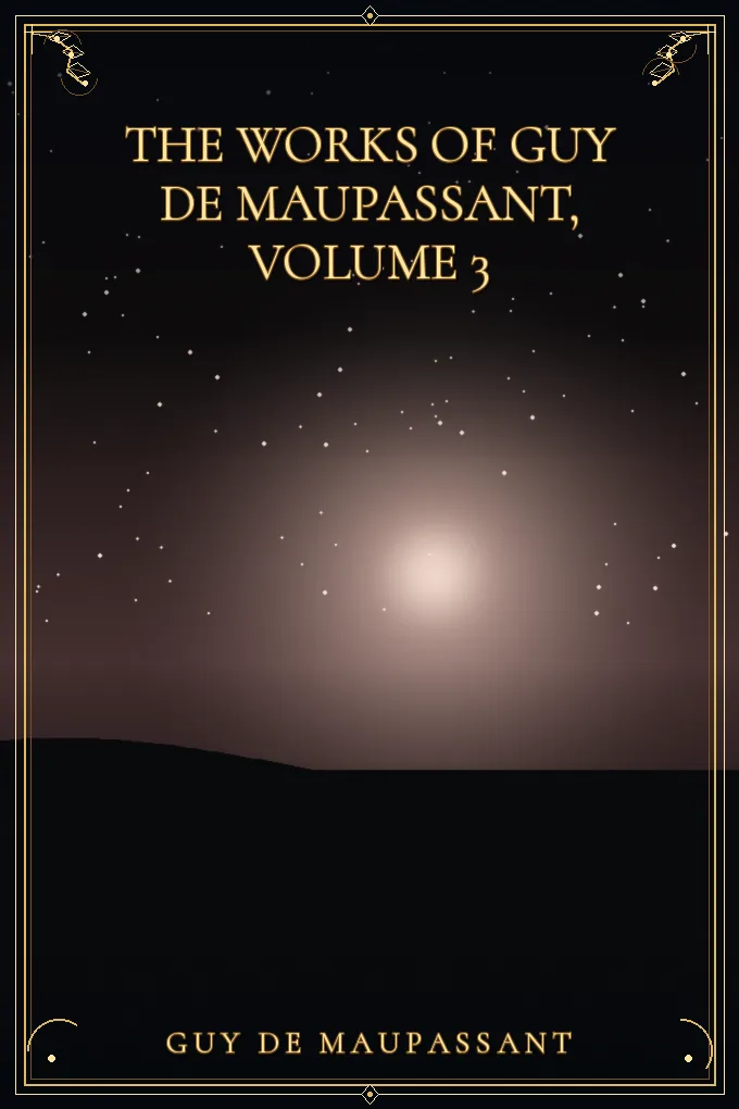 The Works of Guy de Maupassant, Volume 3