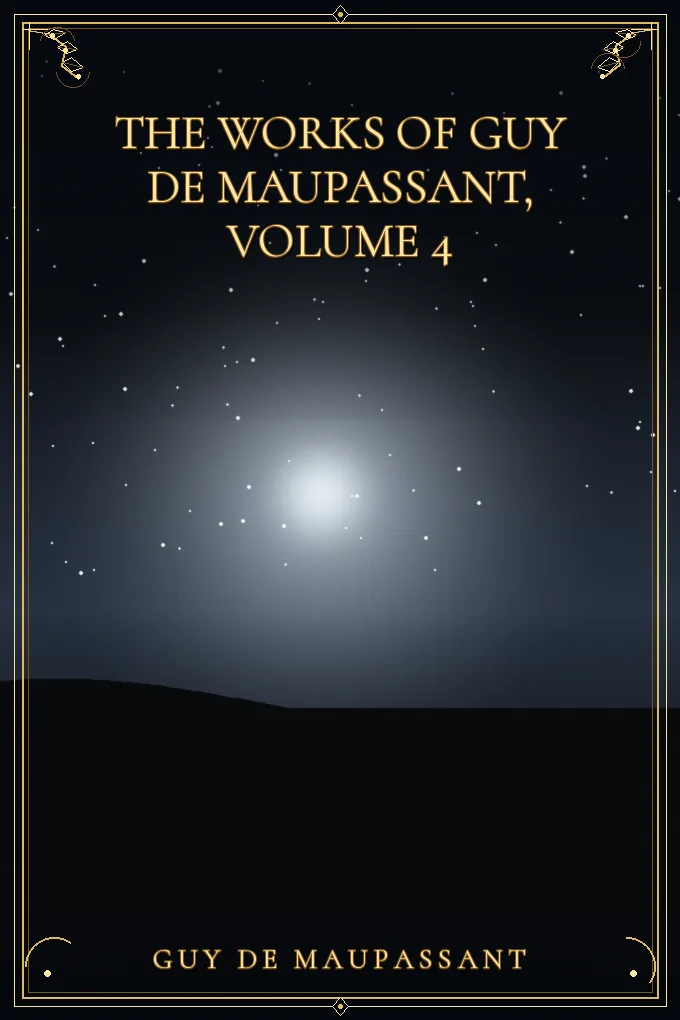 Cover of The Works of Guy de Maupassant, Volume 4