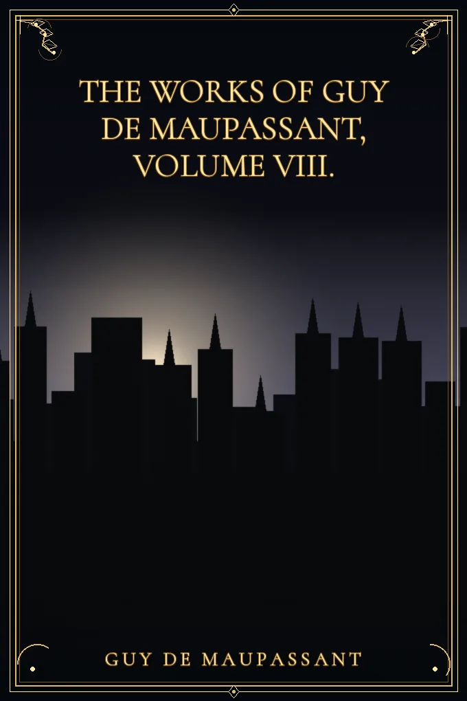 Cover of The Works of Guy de Maupassant, Volume VIII.