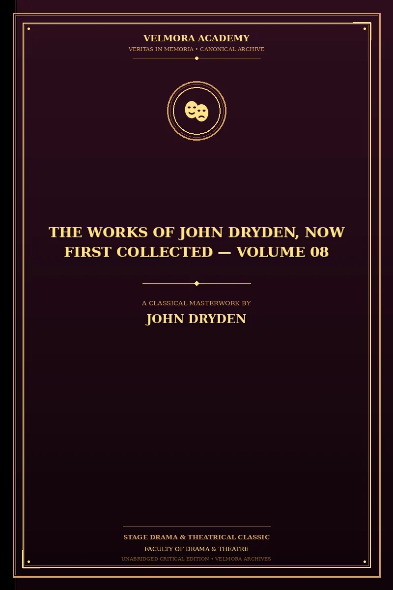 The Works of John Dryden, Now First Collected — Volume 08