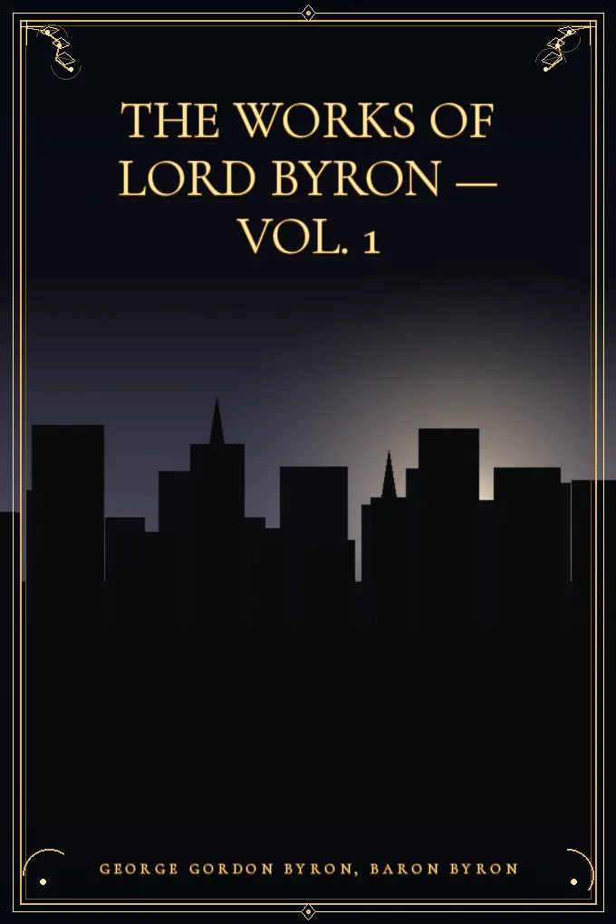 The Works of Lord Byron — Vol. 1
