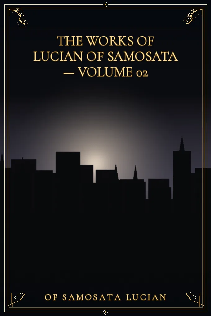 Cover of The Works of Lucian of Samosata — Volume 02