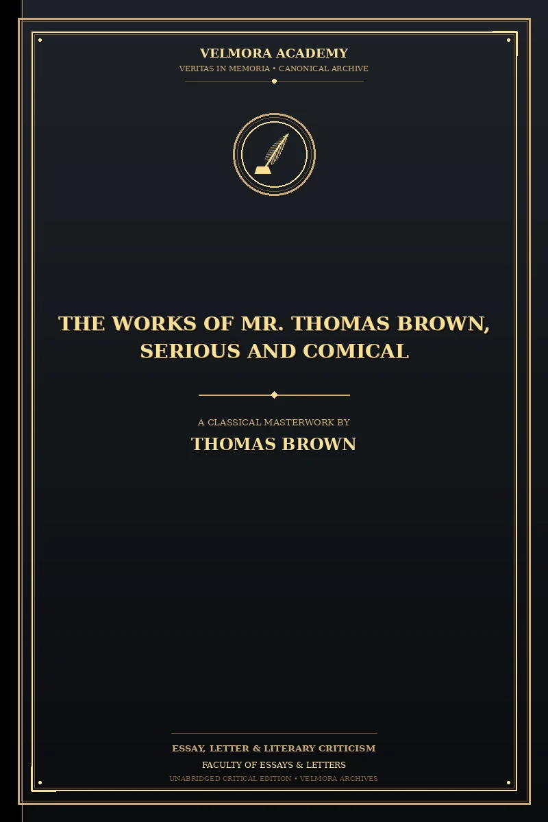 The works of Mr. Thomas Brown, serious and comical