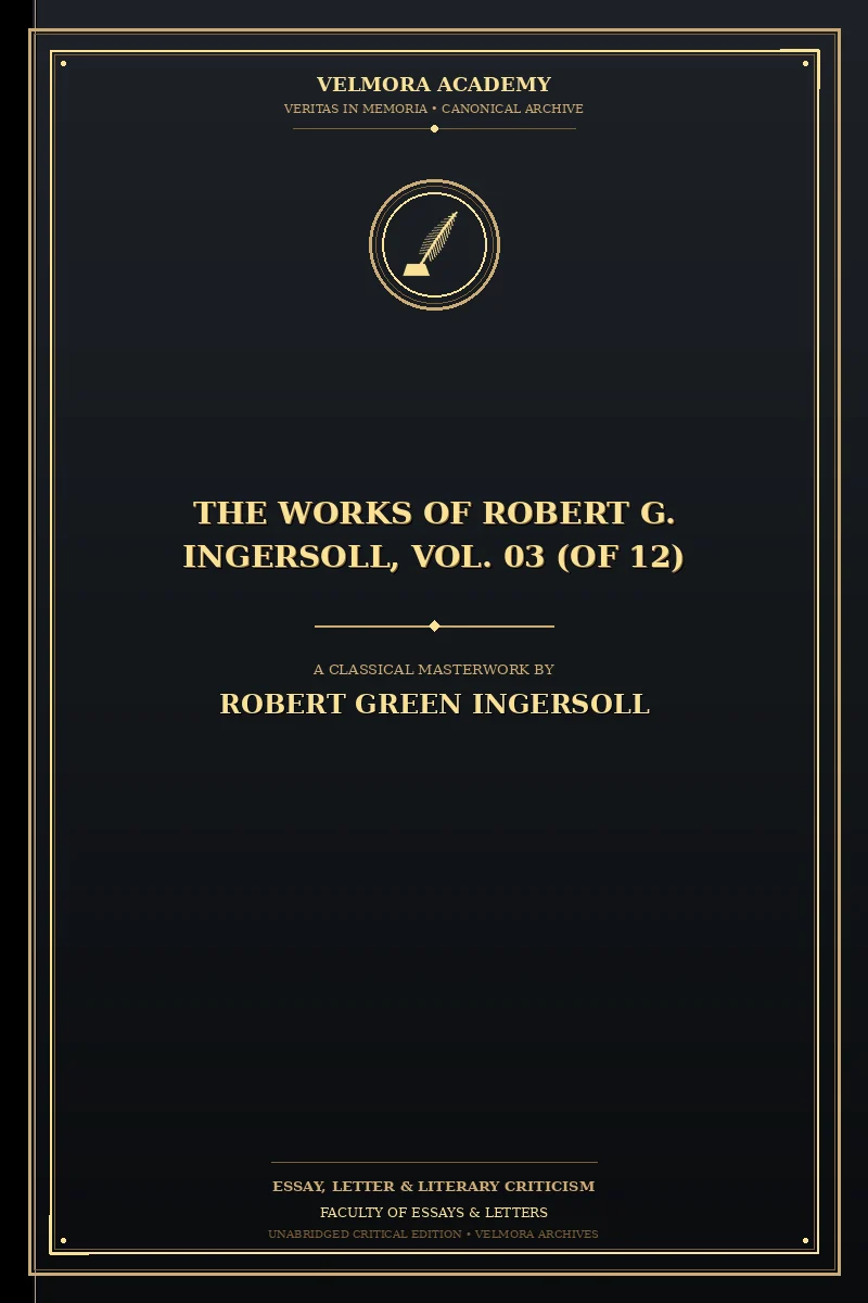 Cover of The Works of Robert G. Ingersoll, Vol. 03 (of 12)