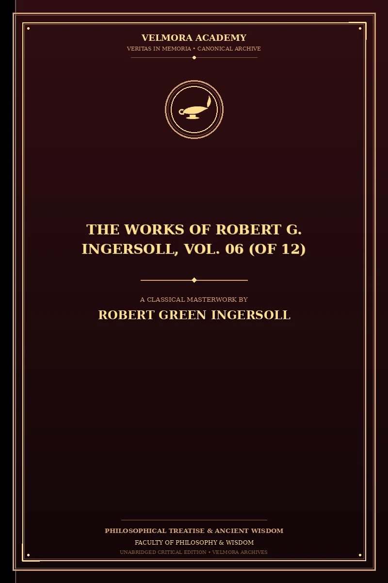 The Works of Robert G. Ingersoll, Vol. 06 (of 12)