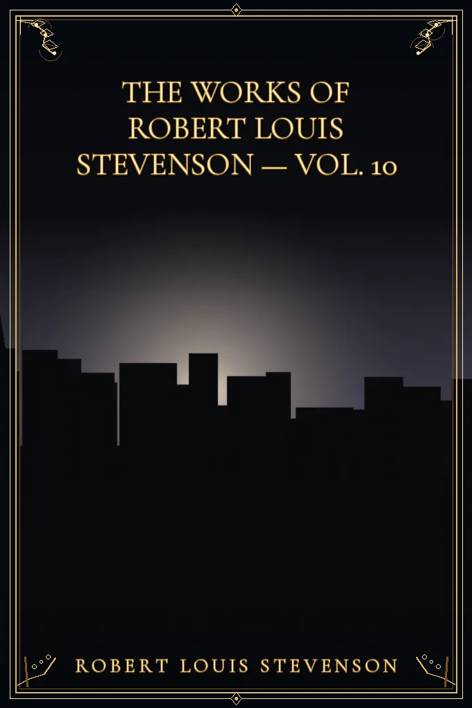 The Works of Robert Louis Stevenson — Vol. 10