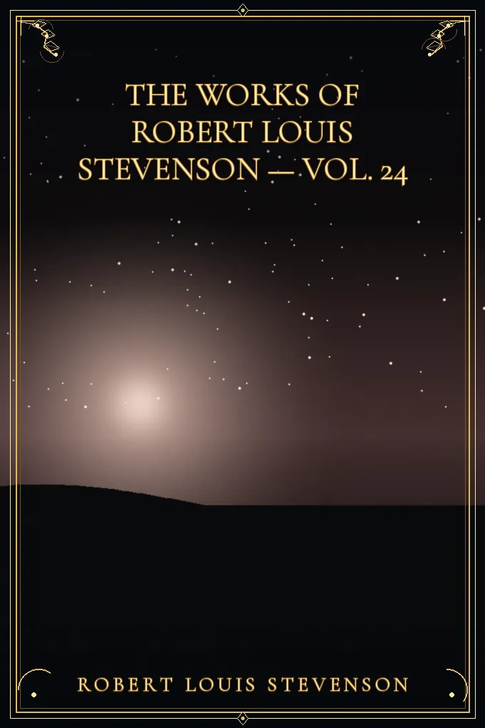 The Works of Robert Louis Stevenson — Vol. 24
