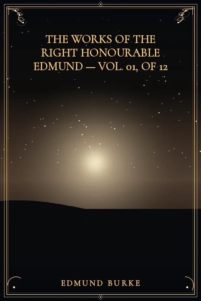 Cover of The Works of the Right Honourable Edmund Burke — Vol. 01
