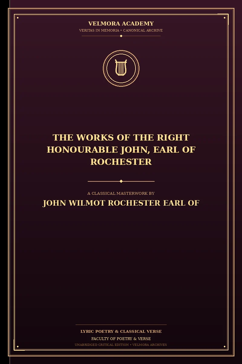 The Works of the Right Honourable John, Earl of Rochester