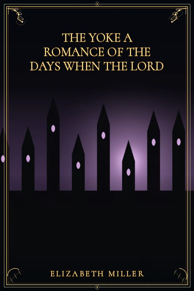 Cover of The Yoke A Romance of the Days when the Lord