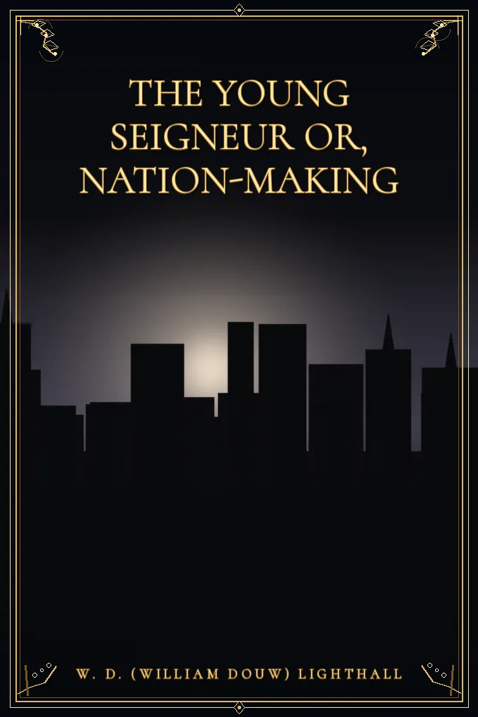 The Young Seigneur Or, Nation-Making