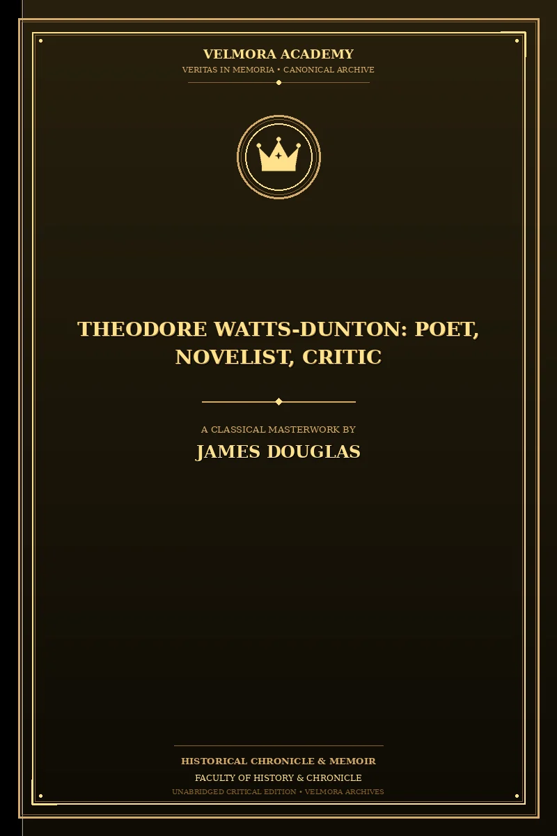 Theodore Watts-Dunton: Poet, Novelist, Critic