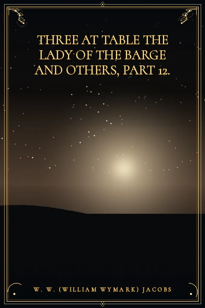 Cover of Three at Table The Lady of the Barge and Others, Part 12.