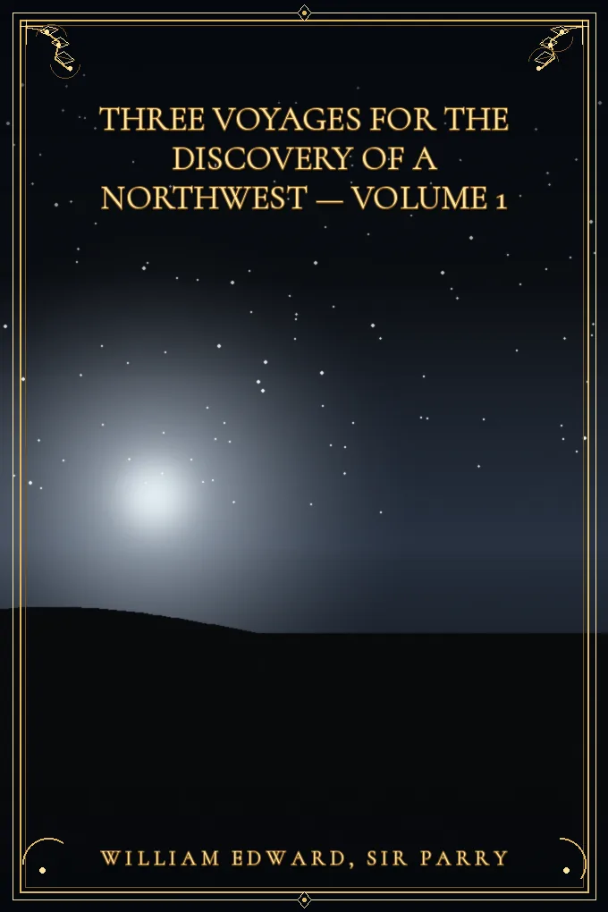 Cover of Three Voyages for the Discovery of a Northwest — Volume 1