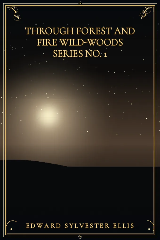 Cover of Through Forest and Fire Wild-Woods Series No. 1
