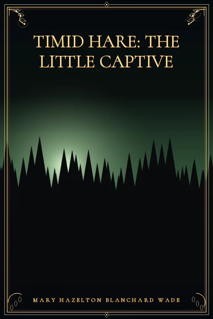 Cover of Timid Hare: The Little Captive