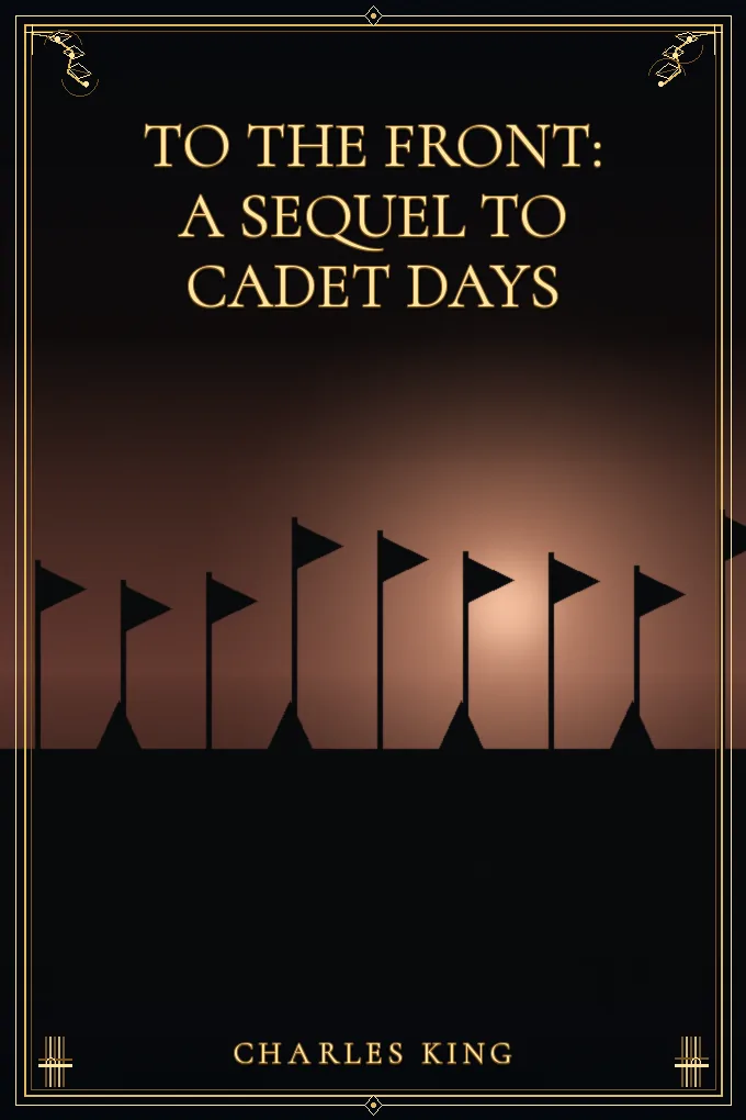 To the Front: A Sequel to Cadet Days