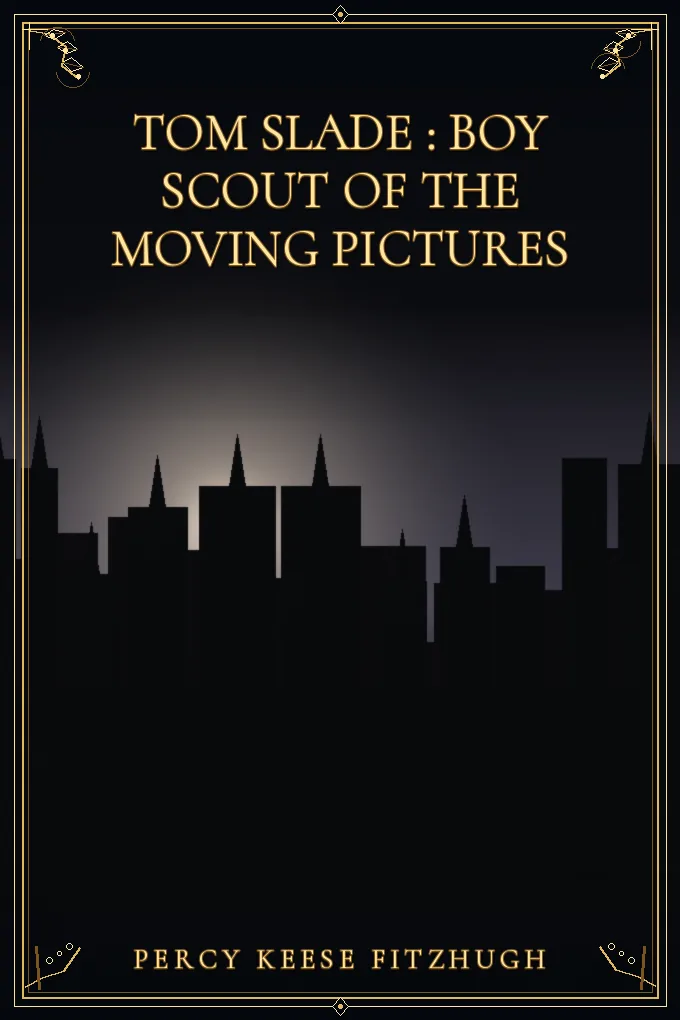 Tom Slade : Boy Scout of the Moving Pictures