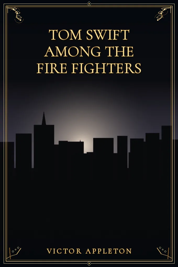 Tom Swift Among the Fire Fighters