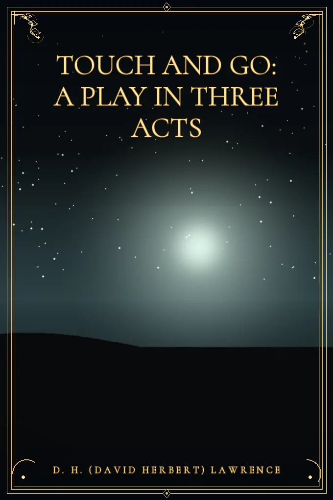 Touch and Go: A Play in Three Acts