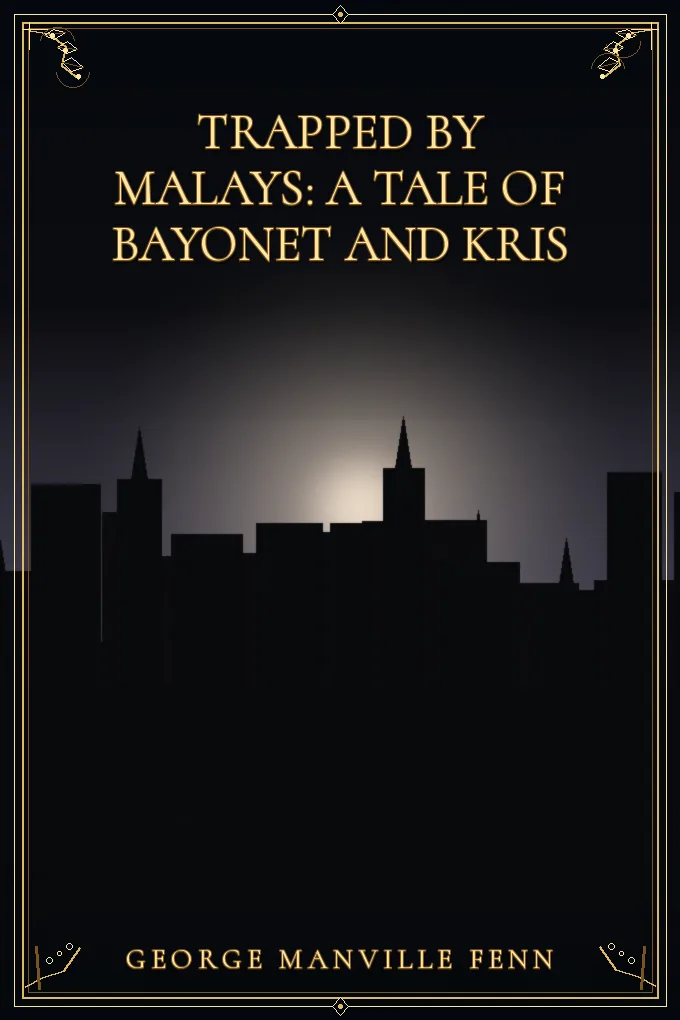 Cover of Trapped by Malays: A Tale of Bayonet and Kris