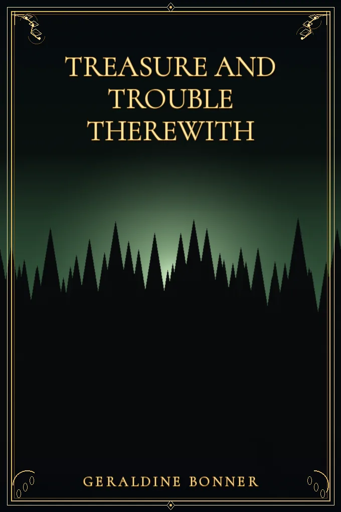 Treasure and Trouble Therewith