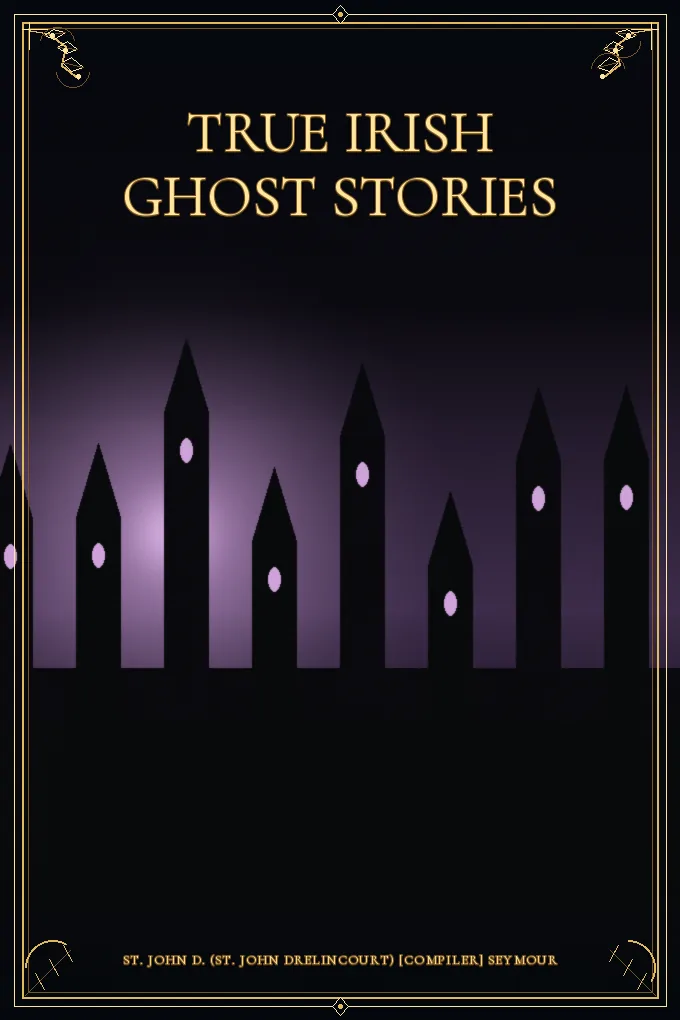 Cover of True Irish Ghost Stories