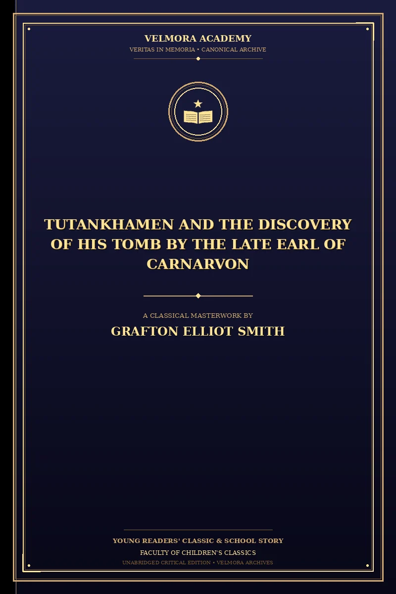 Tutankhamen and the Discovery of His Tomb by the Late Earl of Carnarvon