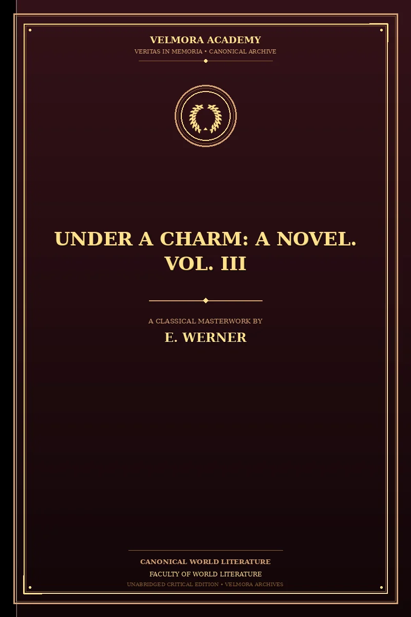 Under a Charm: A Novel. Vol. III