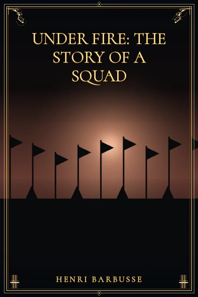 Under Fire: The Story of a Squad