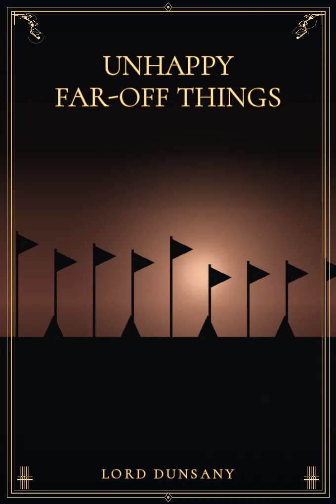 Unhappy Far-Off Things
