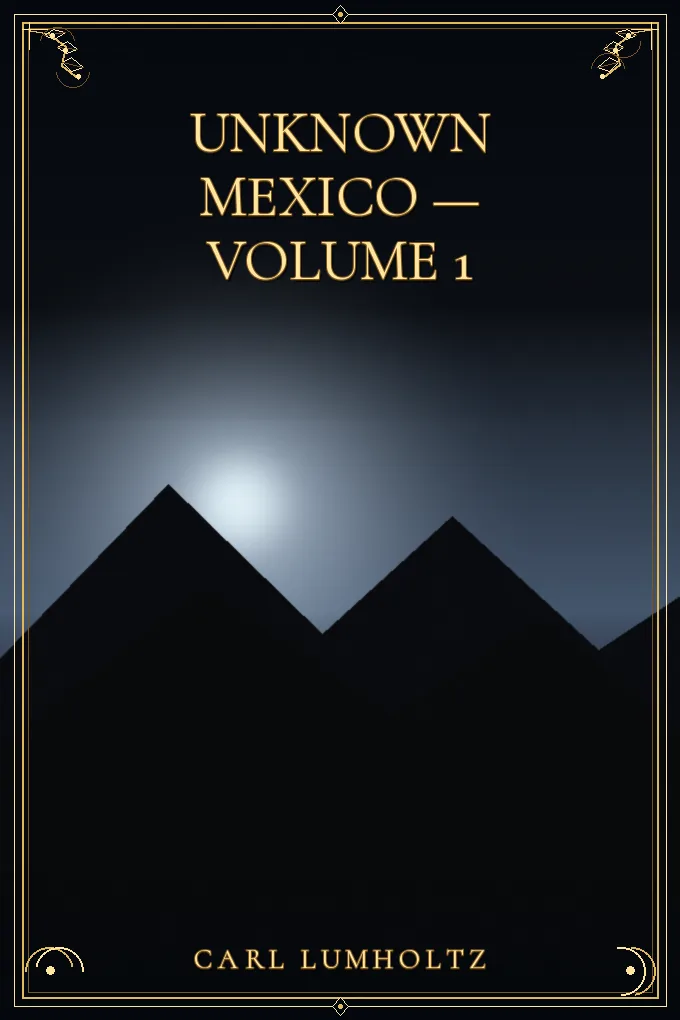 Unknown Mexico — Volume 1
