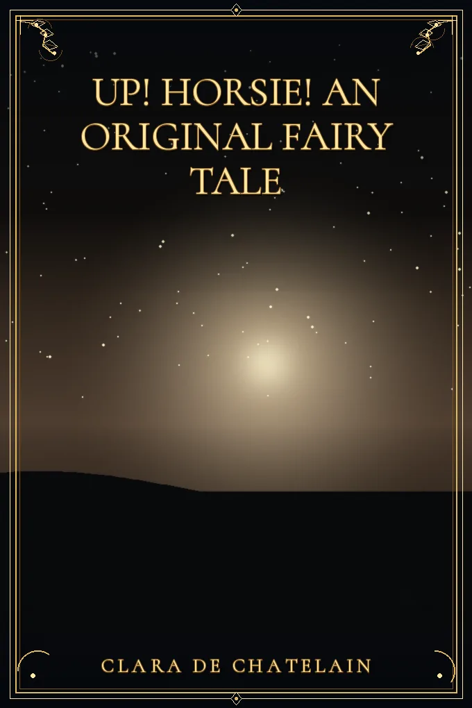 Up! Horsie! An Original Fairy Tale
