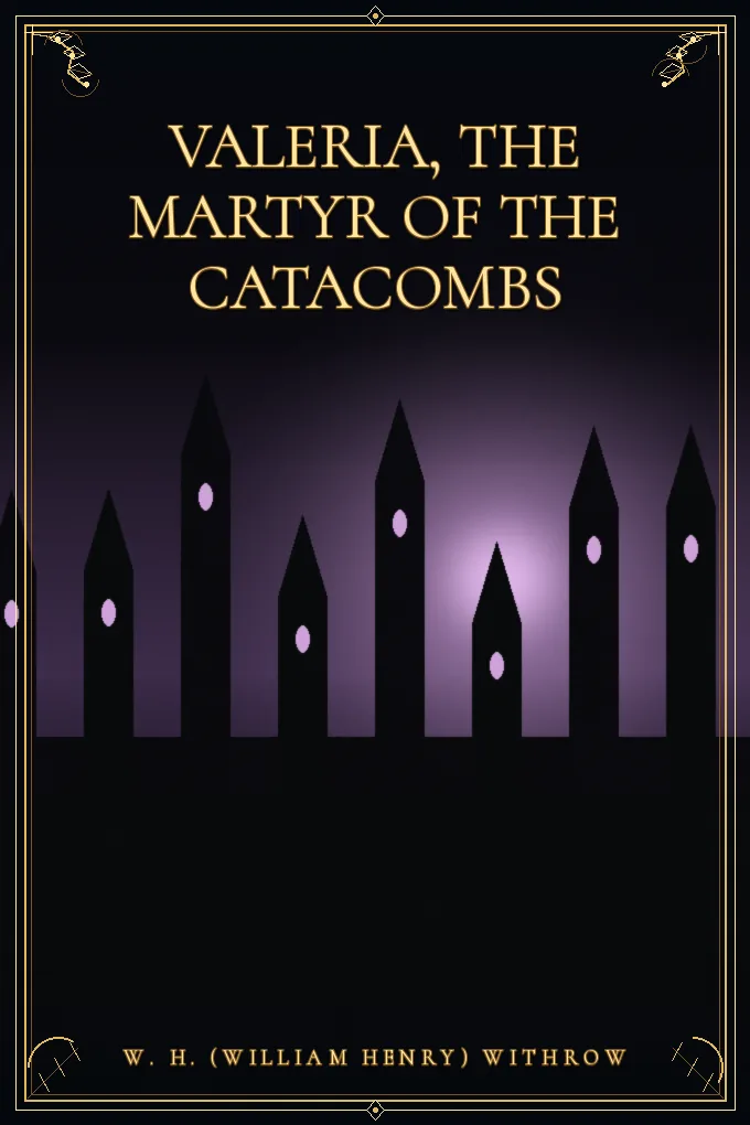 Valeria, the Martyr of the Catacombs