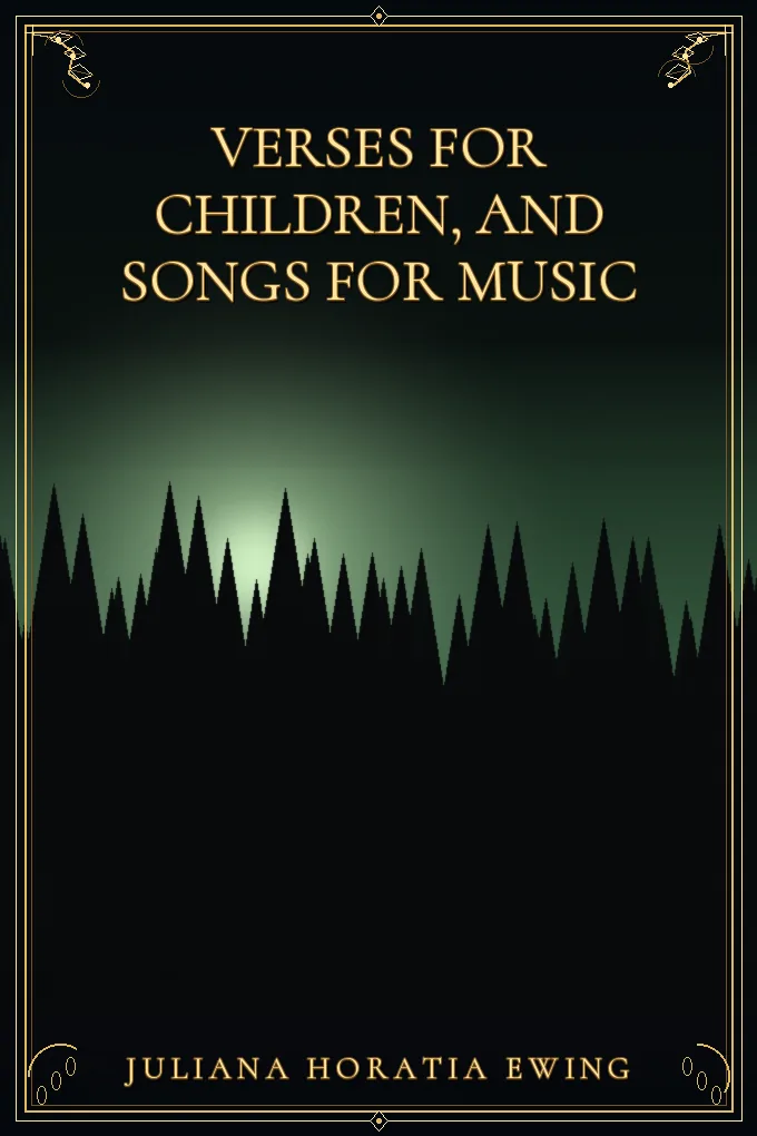 Verses for Children, and Songs for Music