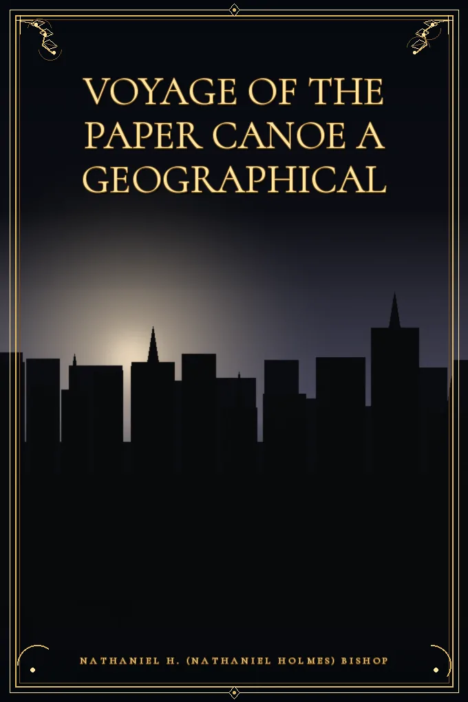 Voyage of the Paper Canoe A Geographical